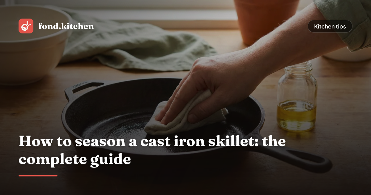 How to Season a Cast Iron Skillet: Step-by-Step Guide | Fond