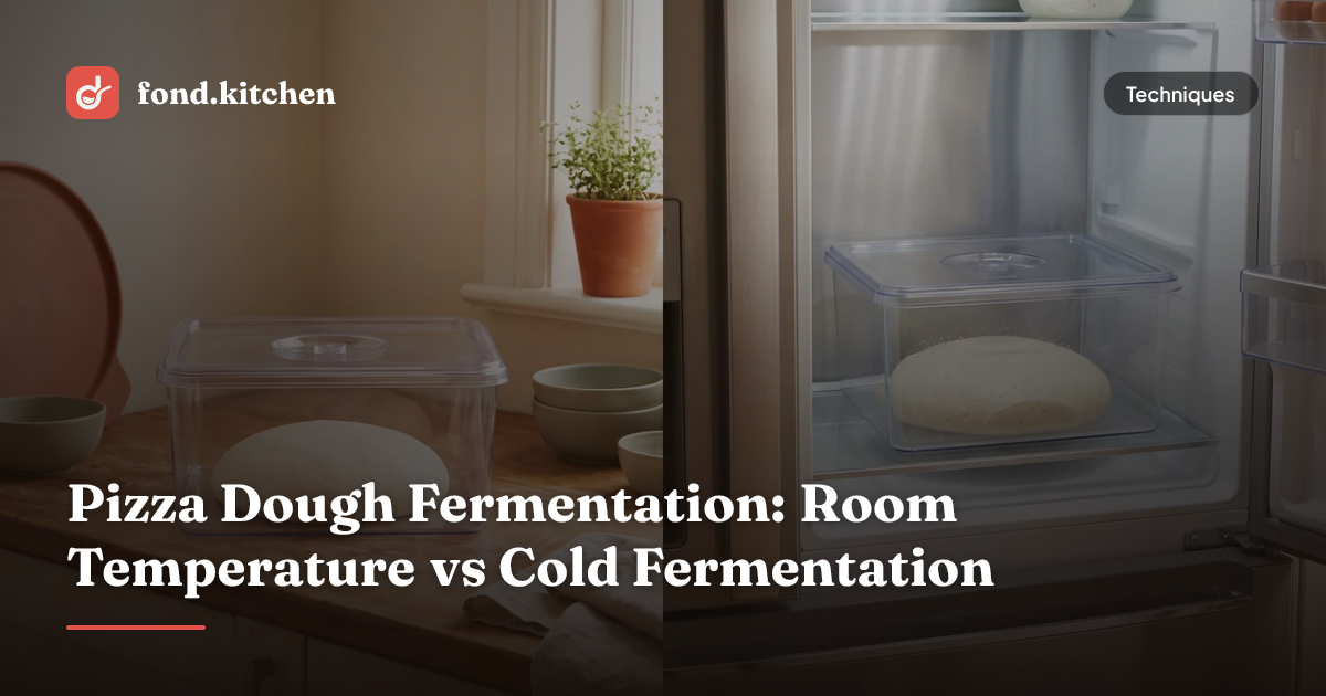 Pizza Dough Fermentation: Room Temp vs Cold Methods | Fond